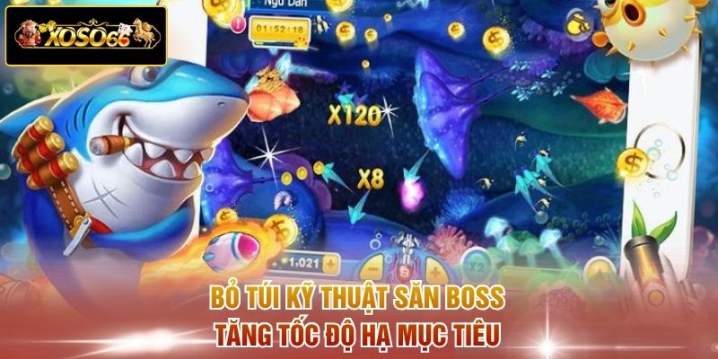 Bỏ túi kỹ thuật săn boss tăng tốc độ hạ mục tiêu 
